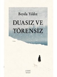 Duasız ve Törensiz - Beyda Yıldız - Everest Yayınları