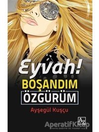 Eyvah! Boşandım Özgürüm - Ayşegül Kuşçu - Az Kitap