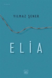 İthaki Yayınları Elia, Yılmaz Şener, Inları, Elia Kitabı, 160 Sayfa