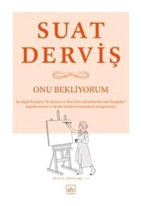 Onu Bekliyorum-Bütün Yapıtları 17 - Suat Derviş - İthaki Yayınları
