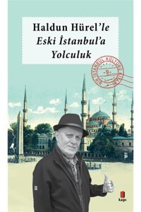 Kapı Yayınları Haldun Hürel Eski Istanbul'a Yolculuk / Bir Istanbul Kültürü Kitabı 9