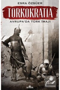 Kronik Kitap Türkokratia & Avrupa'da Türk Imajı