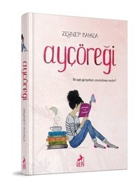 Ren Kitap Ayçöreği (ciltli); Ilk Aşk Gerçekten Unutulmaz Mıdır?