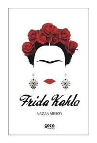 Frida Kahlo - Nazan Arısoy - Gece Kitaplığı