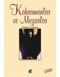 Kahramanlar ve Mezarlar - Ernesto Sabato - Ayrıntı Yayınları