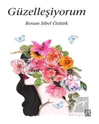 Güzelleşiyorum - Sibel Benan Öztürk - Luna Yayınları