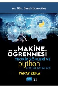 Nobel Akademik Yayıncılık Makine Öğrenmesi Teorik Yönleri Ve Python Uygulamaları Ile Bir Yapay Zeka Ekolü