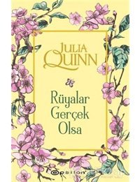 Rüyalar Gerçek Olsa - Julia Quinn - Epsilon Yayınevi