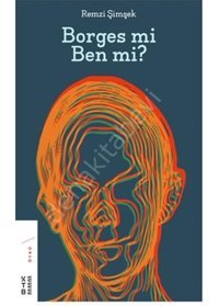 Borges mi Ben mi? - Remzi Şimşek - Ketebe
