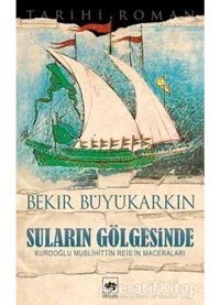 Suların Gölgesinde - Bekir Büyükarkın - Ötüken Neşriyat