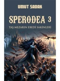 Taş Mezarın Ebedi Sakinleri - Sperodea 3 - Umut Sadak - Perseus Yayınevi