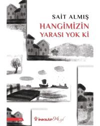 Hangimizin Yarası Yok ki - Sait Almış - İnkılap Kitabevi