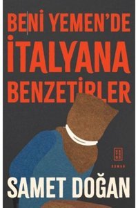 Ketebe Yayınları Beni Yemen de İtalyana Benzetirler