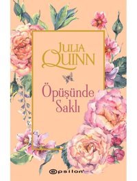 Öpüşünde Saklı - Julia Quinn - Epsilon Yayınevi