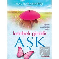 Kelebek Gibidir Aşk - Halil Kanargı - Kariyer Yayınları