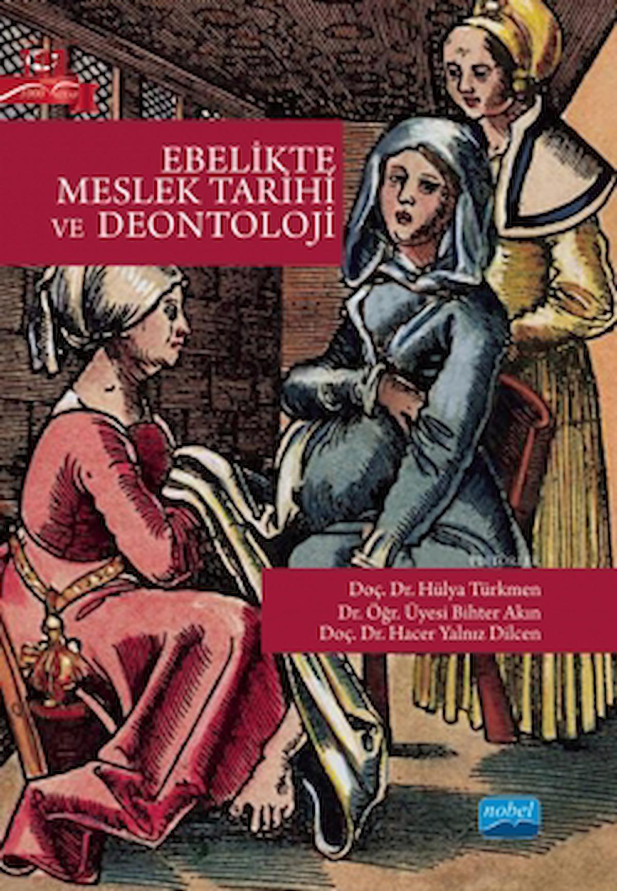 Ebelikte Meslek Tarihi ve Deontoloji / Kolektif / Nobel Akademik Yayıncılık / 9786254272066