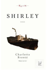 Ketebe Yayınları Shirley, Charlotte Bronte, , Shirley Kitabı, 555 Sayfa