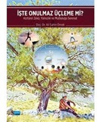 İşte Onulmaz Üçleme mi? Kültürel Zeka Yalnızlık ve Mutluluğa Serenat - Ali Şahin Örnek - Nobel Akademik Yayıncılık