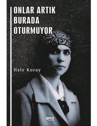 Onlar Artık Burada Oturmuyor - Hale Koray - Gece Kitaplığı