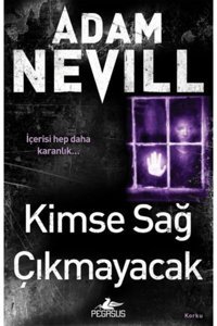 Pegasus Yayınları Kimse Sağ Çıkmayacak - Adam Nevill