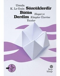 Sözcüklerdir Bütün Derdim - Ursula K. Le Guin - Hep Kitap