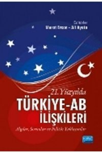 Nobel Akademik Yayıncılık 21. Yüzyılda Türkiye-ab Ilişkileri - Algılar, Sorunlar Ve Politik Yaklaşımlar