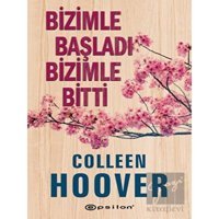 Bizimle Başladı Bizimle Bitti - Colleen Hoover - Epsilon Yayınevi