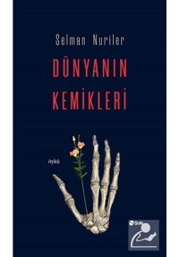 Dünyanın Kemikleri - Selman Nuriler - Şule Yayınları