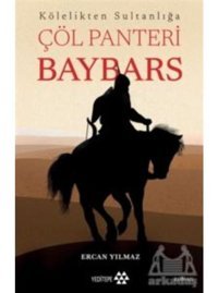 Çöl Panteri Baybars: Kölelikten Sultanlığa - Ercan Yılmaz - Yeditepe Yayınevi
