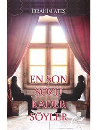 En Son Sözü Kader Söyler - İbrahim Ateş - Gece Kitaplığı