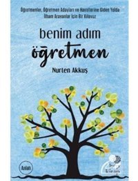 Benim Adım Öğretmen - Nurten Akkuş - Hep Kitap
