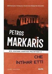 Che İntihar Etti - Bir Komiser Haritos Polisiyesi 3 - Petros Markaris - Alfa Yayıncılık