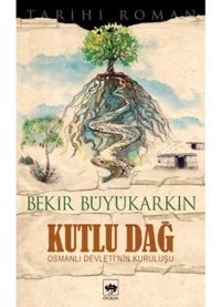 Kutlu Dağ - Bekir Büyükarkın - Ötüken Neşriyat