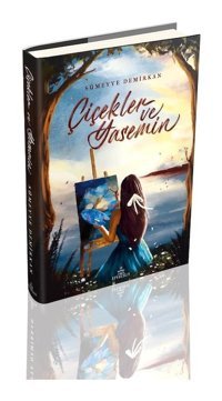 Çiçekler ve Yasemin Ciltli - Sümeyye Demirkan - Ephesus Yayınları