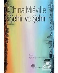 Şehir ve Şehir - China Mieville - Yordam Kitap