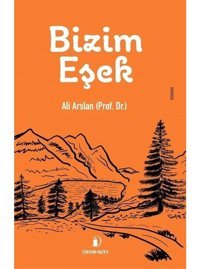 Bizim Eşek - Ali Arslan - İskenderiye Yayınları
