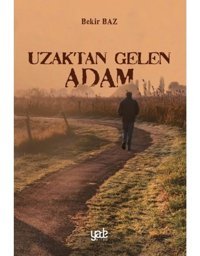 Uzaktan Gelen Adam - Bekir Baz - Yade Kitap