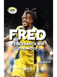 Fred - Fenerbahçe'nin Dinamosu - Ada Gökce - Gece Kitaplığı