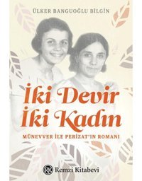 İki Devir İki Kadın - Ülker Banguoğlu Bilgin - Remzi Kitabevi