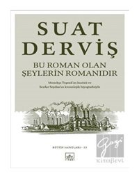 Bu Roman Olan Şeylerin Romanıdır - Suat Derviş - İthaki Yayınları