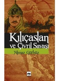 Kılıçaslan ve Çivril Savaşı - Yılmaz Gürbüz - Ötüken Neşriyat
