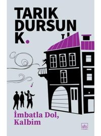 İmbatla Dol Kalbim - Tarık Dursun K. - İthaki Yayınları