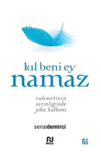 Nesil Yayınları Kıl Beni Ey Namaz - - Senai Demirci Kitabı