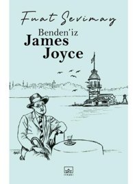 Bendeniz James Joyce - Fuat Sevimay - İthaki Yayınları