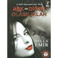 Aşk ve Diğer Olasılıklar - Bella Emir - Artemis Yayınları