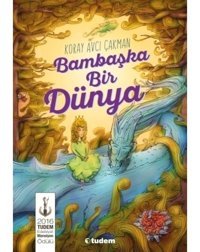 Bambaşka Bir Dünya \ Koray Avcı Çakman - Tudem Yayınları