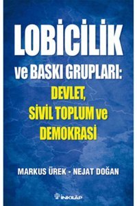 İnkılap Kitabevi Lobicilik Ve Baskı Grupları: Devlet, Sivil Toplum Ve Demokrasi