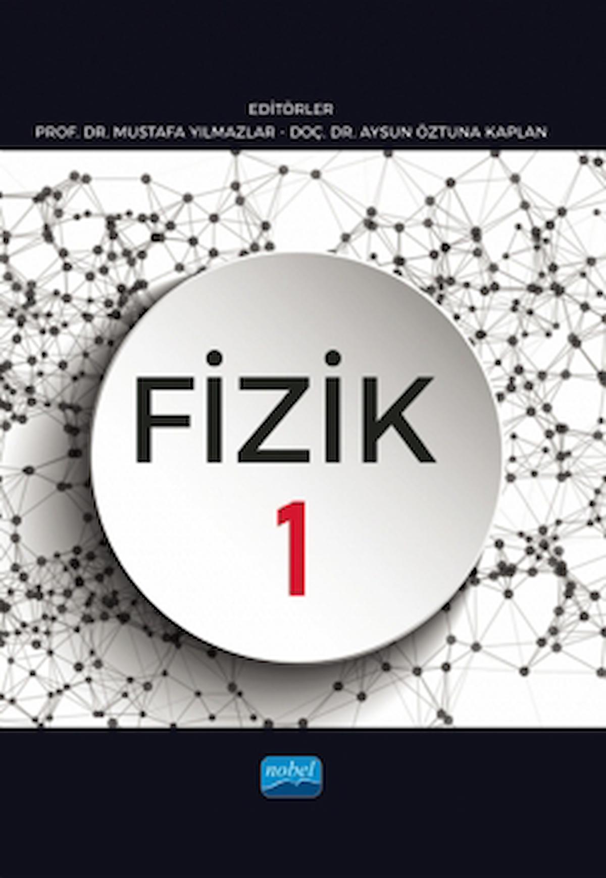 Fizik 1 / Mustafa Yılmazlar / Nobel Akademik Yayıncılık / 9786253978464