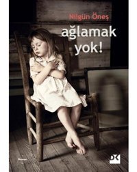 Ağlamak Yok! - Nilgün Öneş - Doğan Kitap