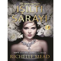 Işıltı Sarayı - Richelle Mead - Artemis Yayınları
